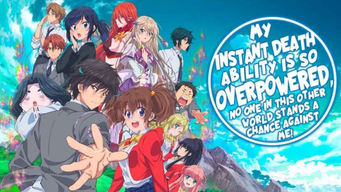 My Instant Death Ability is So Overpowered, No One in This Other World Stands a Chance Against Me! Anime